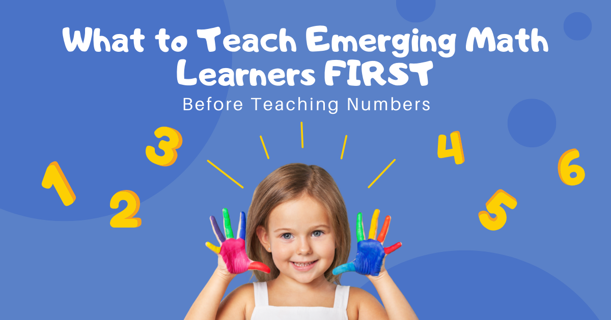 Teach Emerging Math Learners These Skills Before Teaching Numbers